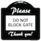 Signmission Please Do Not Block Gate Heavy-Gauge Aluminum Architectural Sign, 18" x 18", BW-1818-23281 A-DES-BW-1818-23281 - alternate 1